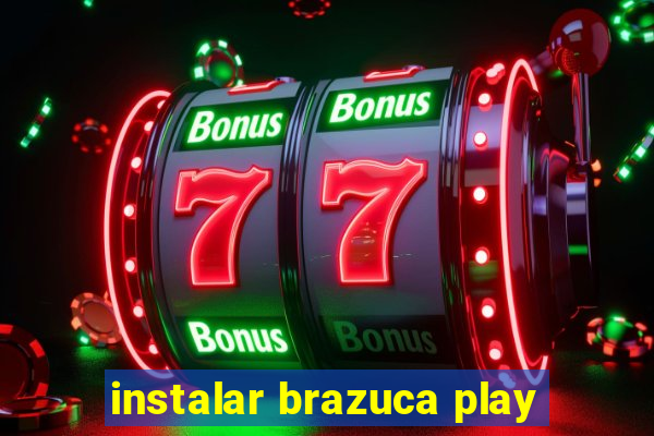 instalar brazuca play